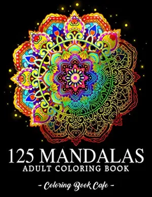 125 Mandalas: An Adult Coloring Book Featuring 125 of the World’s Most Beautiful Mandalas for Stress Relief and Relaxation